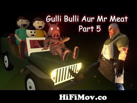 Gulli Bulli Aur Mr Meat Part 5 | Mr Meat Horror Story | Android Game Horror  Story | Make Joke Horror from www mucikjan comangla stories new album song  imran puja inc