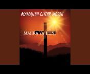 Mamajusi Choir Moshi - Topic