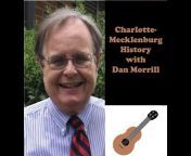 Charlotte Mecklenburg History with Dan Morrill