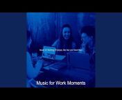 Music for Work Moments - Topic