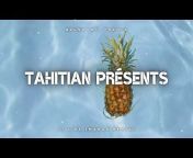 TAHITIAN PRESENTS