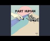 Part Human - Topic