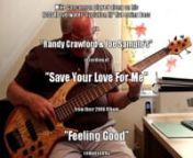 I recorded this track as a play-along practice piece, purely for critique by my fellow members onhttp://www.scottsbasslessons.comIt is not intended for publication, or wider circulation.It is not for profit.nnI chose to play along with Randy Crawford and Joe Sample’s recording of “Save Your Love For Me”, originally released on their 2006 Album, “Feeling Good”.nnIt was written by Buddy Johnson, in 1955.Many other notable artists have recorded this beautiful Jazz Ballad.nnI chose