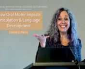 An excerpt from How Oral Motor Impacts Articulation &amp; Language, on the articulation distortions of an OMD.
