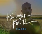 Captação das imagens e edição do clipe Há Lugar pra Ti, do cantor Gabro.