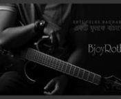 This is a cover version of একটি ফুলকে বাঁচাবো বলে যুদ্ধ করি performed by Bangladeshi Rock Band BjoyRoth (বিজয়রথ)। Music arranged by Shuvro (Keyboardist, BjoyRoth). Singer: Yamin Elan (Vocal, BjoyRoth). The song was recorded in E-music Studio at 2019. Presented by Dhooli.nnMora Ekti Phulke Bachabo Bole Juddho Kori (একটি ফুলকে বাঁচাবো বলে যুদ্ধ করি ), arguably the song most