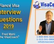 For full list 155 Questions click https://www.visacoach.com/sample-interview-questions/ These are sample questions that could be asked at a K1 Fiance visa consulate interview. The list has been updated to include questions now asked to Fiance’s due to Presidential orders demanding extreme vetting, International Marriage Broker regulations, and mandatory Social Media disclosure policies. At http://www.visacoach.com/k1-fiance-visa-sample-interview-questions.html are further details about the K1
