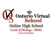 Ontario Virtual School nhttps://www.ontariovirtualschool.ca/nGrade 12 Biology SBI4U Online Coursenhttps://www.ontariovirtualschool.ca/courses/sbi4u/