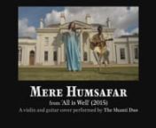 Mere Humsafar - from &#39;All is Well&#39; (2015)nA violin and guitar cover performed by The Shanti Duo, Ursula Al-Mishari &amp; Roshan Gunga. nnViolin - Arranged by Ursula Al-Mishari.nGuitar - Recorded &amp; Arranged by Roshan Gunga.nRecorded, Mixed &amp; Mastered by Caspar Wijnberg, Studio Zmaj, Belgrade.nFilmed by Troika Productions at Hylands Estate, Chelmsford, United Kingdom.nnSong: Mere Humsafar.nMovie: All is Well (2015).nComposer: Mithoon. nOriginally composed by: Anand-Milind.nVocals: Mithoon,
