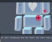 A game that uses the platform Microsoft Kinect as the interaction method. nnThis game consists of a robot that gets its heart broken in multiple pieces.nThe player’s objective is to take all the heart pieces that are around the robot’s body back to its heart. The player will get help from a mouse, a friend of the robot, by indicating the player in what part of the body the pieces are. This way; the player will have to move its body in multiple ways to effectively take the pieces back to the