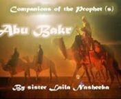 Al Quran Wa Sunnah Presents...nnA ground breaking lecture series -The companions of the Prophet (s) - by sister Laila NasheebannThis first lecture details the life of Abu Bakr - his pre Islamic Period &amp; his conversion to Islam nnJoin sunnahfollowers.net for this class . nEvery Saturday at Wednesdays at 8pm EST / 1am GMT / 12pm AEST
