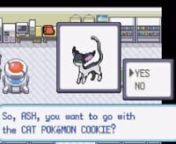 I hacked a Pokémon Fire Red rom to add in my pet cats as starters. Their types are based on how they act in real life. For example my cat Butterscotch likes to chew on cords so I gave him the moves bite, crunch, super fang, and hyper fang.nnYou can get this rom here http://files.omnivector.tk/Pokemon%20Hacks/nhttps://dl.dropboxusercontent.com/s/bvqoime0ejzjj8q/Pokemon%20-%20Fire%20Red.gba?token_hash=AAEIuoNydBsrJoBTRhQ7Ln0JmkpjN1mycJMFCRHjRLYhVg&amp;dl=1