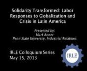 Presented by Mark Anner, Penn State University, Industrial RelationsnDiscussant: Mark Sawyer, UC Los Angeles, Political SciencennAbout the Book:nSolidarity Transformed provides an account of how labor unions in Latin America are developing new strategies to defend the interests of the workers they represent in dynamic global and local contexts. Anner combines in-depth case studies of the auto and apparel industries in El Salvador, Honduras, Brazil, and Argentina with survey analysis.nnAltogether