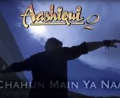 Chahun Main Ya Naa Aashiqui 2 Full Song With Lyrics Aditya Roy Kapur, Shraddha Kapoor from chahun main