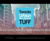 International Call for Submissions to the 8th Annual Toronto Urban Film Festival (TUFF)nnVisit the TUFF website for festival information, submission details, and to upload your film. http://www.torontourbanfilmfestival.comnnMake your mark. Make a splash. Go big or go home. Take part in North America&#39;s largest subway film festival. nnThe 8th annual Toronto Urban Film Festival (TUFF) returns to subway platform screens across Toronto from September 5 - 15, 2014. Submit for free until June 15th. Fin