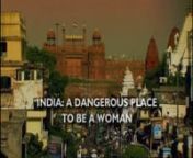 &#39;India: A Dangerous Place To Be A Woman&#39; examines what life is like for women in India. nAs a British Indian journalist from the UK, Radha takes you on a journey back to her ancestral homeland, where she reveals the everyday battles women face in a deep patriarchal society and questions what is happening and changing in light of the horrific high profiled Delhi gang rape that took place in December 2012.