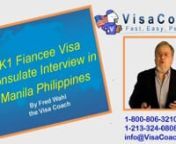 https://www.visacoach.com/manila-visa-interview-video/Manila Embassy Fiance Visa Interview procedures. Here is described the process that a Filipina Fiancee follows to attend her medical and consulate interview after USCIS approves the I129F, and forwards her K1 Fiancee Visa petition to the US Embassy in Manila, Philippines. For more info please call 1-800-806-3210 x 702 or visit VisaCoach.comnnTo Schedule your Free Case Evaluation with the Visa Coachnvisit https://www.visacoach.com/scheduleno