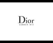 Dior Summer Mix video commercial. Directed by Jean Horon.