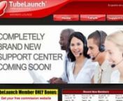 Just a preview of the Tubelaunch Members area.nnIf you want to learn more about Tubelaunch visit hptt://www.Tubelaunch.info