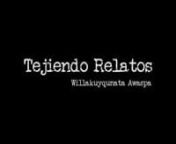 Tejiendo Relatos es un documental independiente sobre la mujer andina realizado en Bolivia en el año 2015. nCon el apoyo de Red Oepaic, MUSEF, ILCA, CEFREC, ASUR y Gobierno Autónomo Municipal de Achacachi. nnDirección: Clara CalvetnProducción: Sebastián RiveaudnMúsica: Bolivia MantanContacto: docuresiste@gmail.comnSitio web: docuresiste.com