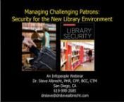 Every library encounters challenging situations with patrons who seem eccentric, entitled or possibly even aggressive. We all know who they are. In this one hour webinar, Dr. Steve Albrecht, one of the leading national experts on library safety and security, will guide you through managing these challenging patrons effectively, efficiently, and without creating major disruptions in your library environment. Author of the new ALA book, Library Security: Safer Facilities, Better Communication (lin