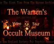 Straight from the Warren archives, now for the first time due to public demand.nThe New England Society For Psychic Research, Seekers of the Supernatural Presents:nn-The Warren&#39;s Occult Museum Video Tour-nJoin your Hosts Psychic Investigator and Director of the N.E.S.P.R. Tony Spera along side ofnFamed Demonologist and Psychic Researcher Edward Warren. With guest appearance from Psychic and Clairvoyant Lorraine Warren as they take you through this one of a kind museum of the supernatural.nnThe W