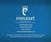 EMMANUEL UNITED CHURCH OF CHRISTn1306 Michigan Street · Oshkosh, WI · Phone:235-8340nEmail:office@emmanueloshkosh.orgnwww.emmanueloshkosh.orgnnChrist the King Sunday November 22, 2015n9:00am Worship nn+ + + + + + + + + +nEmmanuel – “God with us.”It’s more than the name of our church n...It’s a statement of faith and a reminder of God’s promise.n+ + + + + + + + + +nnPRELUDEt“Beautiful Savior” - Robert HobbynnOPENING SCRIPTUREtRevelation 1:4b-8(pg. 9