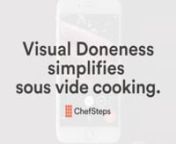 Visual Doneness simplifies sous vide cooking.nnJoule: The future of cooking is here. Claim yours now and save &#36;100! chefsteps.com/joule