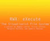 RWX: The Situationist File System from rwx
