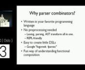 Traditionally, writing parsers has been hard, involving arcane tools like Lex and Yacc.An alternative approach is to write a parser in your favourite programming language, using a