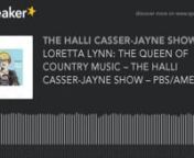 The life of “The Queen of Country Music” Loretta Lynn is the subject of The Halli Casser-Jayne Show, Wednesday, March 2, 3 pm ET when joining Halli at her table are the producers of a new documentary AMERICAN MASTERS – LORETTA LYNN: STILL A MOUNTAIN GIRL, Elizabeth Trojian and Elliot Halpern and Lynn’s granddaughter, Tayla Lynn. The PBS special premieres Friday, March 4 at 9 p.m. on PBS, during Women’s History Month as part of the 30th anniversary season of THIRTEEN’s American Master