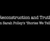 A video essay exploration of how the truth is manipulated through editing and storytelling in Sarah Polley&#39;s autobiographical documentary