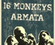16 Monkeys Armata è un progetto rap-core elettronico sperimentale che accomuna le piu&#39; disparate sonorità del panorama musicale underground.nIl video è stato realizzato in collaborazione con la produzione cinematografica indipendente