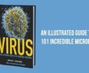 This stunningly illustrated book provides a rare window into the amazing, varied, and often beautiful world of viruses. Contrary to popular belief, not all viruses are bad for you. In fact, several are beneficial to their hosts, and many are crucial to the health of our planet. Virus offers an unprecedented look at 101 incredible microbes that infect all branches of life on Earth—from humans and other animals to insects, plants, fungi, and bacteria.nnFeaturing hundreds of breathtaking color im