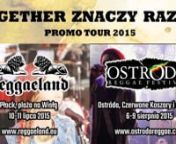 TOGETHER ZNACZY RAZEMnReggaeland &amp; Ostróda Reggae Festival promo tour 2015nnDwa czołowe polskie festiwale reggae – Reggaeland w Płocku (10-11 lipca) oraz Ostróda Reggae Festival (6-9 sierpnia) łączą siły w ramach wspólnego promo tour. Skorzystają na tym fani mający w planach wizytę na obu imprezach. Na wybranych kwietniowych koncertach występujących zarówno w Płocku, jak i w Ostródzie Bednarka i Damiana SyjonFama będzie można nabyć karnet kolekcjonerski na oba festiwale