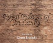 It is 200 years to this February (2015) since Sri Lanka lost its reign of kings which is recorded back to 505BC. I produced this programme ‘The Royal Palaces of Sri Lanka’ in 2002 for Sri Lankan National television (SLRC) as 4 episode documentary. Dr Malinga Amarasinghe has done the research and it was originally telecasted in Sinhala and later a veteran broadcaster, late Mr. Jimmy Barucha narrated this to English. I have done a bit of editing to reduce the duration and to make it as two par