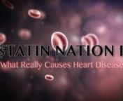 Did you know that many countries around the world consume large amounts of saturated fat and cholesterol, yet also have an extremely low rate of heart disease?nnOr that people with high cholesterol are the ones who usually live the longest?nnThese, and many other contradictions to the current view of heart disease are investigated in STATIN NATION IInnThe film is in three parts. Part 1 explains how health authorities around the world have continued to ignore the huge amount of data suggesting th