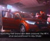 Honda launches brand new sleek crossover, HR-V to complete ‘Power of 3’ SUV range nnHonda Motor Co. Africa and Middle East Office announced the launch of its brand new sleek crossover, the HR-V, at an exclusive event in Abu Dhabi. The event, entitled the ‘Power of 3’ also saw the unveilingof the updated popular CR-V and Pilot models, which boast bold new designs and features upgrades, completing the manufacturer’s SUV line up. nnSeveral VIPs and car enthusiasts attended the much-an