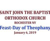 Saint John the Baptist Orthodox Church in Rochester NY celebrated the feast-day of Theophany (the Baptism of Our Lord by John in the River Jordan) on Sunday, January 6, 2019. In addition, the newly elected 2019 Parish Council was officially installed to office.
