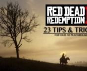 #RDR2 #Tips #Tricksnn### JOIN THE OVERTURE! ###nhttps://www.youtube.com/channel/UCRG9BmpDP_cgWHZhjyn0TPA?sub_confirmation=1nnThe Game Overture presents 23 tips &amp; tricks for your 1st playthrough of Red Dead Redemption 2. A spoiler free edition, packed full of helpful info and suggestions to up your game!nnRed Dead Redemption 2 was released on Oct. 26th, 2018 exclusively on PS4 and XBOX ONE... with a rumored PC release coming in the future.nn### BUY IT NOW! ###nPS4 // https://amzn.to/2r45n55nX