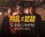 Paul is Dead is a comedy-drama short film inspired by the archetypical rock &amp; roll conspiracy theory.n nThe Lake District, 1967. Hungover and at each other&#39;s throats, John, George and Ringo must convince Billy Shears, a sheepish rural lookalike, to join their band after Paul dies during an experimental-drug filled musical retreat. Braving a perilous mountain hike to bury Paul at the summit, they each must face up to their own inner conflicts and calamitous personal shortcomings if they are g