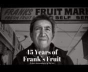 This short documentary is dedicated to Frank Bonfante and thousands of hard working multi culture Australians who have enriched Australia for decades and continue to do so even today..nFrank Bonfante retired from active business this year after 45 years. Frank has been serving quality fresh fruit and vegetables to the community all his working adult life. Frank is supported by his wife Mary Bonfante and Family.nnFrank’s Fruit Market was established in February 1974, in Haberfield, in the inn