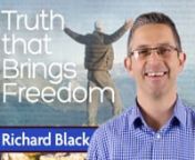 Richard Black is always popular for his insights and practical teaching that can be easily applied to help improve your own life.nTruth that Brings Freedom: You were made for freedom and yet many people continue to struggle in different areas of their life.nWherever you believe a lie in your life you will find yourself limited and restrained. Negative thoughts, moods and habits will also result. Transformation comes through the renewing of our mind. Learn how to renew your mind and with that to