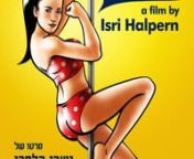 A Film by Isri halpernnBest Film DocAviv Film festival 2013, nPole dancing may have started in strip clubs, but over the past few years it has won international recognition as an art form, a sport and a means of empowering women. nIn this dynamic documentary director Isri Halpern follows the founder of Israel&#39;s first pole dancing studio as she competes for the European title champion - along with the realities of everyday life as a daughter of a traditional Moroccan home, business owner – and