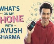 Aayush Sharma, Salman Khan&#39;s brother-in-law, will soon be making his debut in Bollywood with Loveratri. The movie will be releasing in October this year and will see Aayush romance debutante Warina Hussain. Before that, we got Aayush to reveal a few secrets from his phone, be it the most popular person he has on his contact list to the ugliest selfy he has clicked. Don&#39;t miss out this unfiltered video of Aayush. nnThe movie is a love story set in Gujarat and is being produced by Salman Khan unde
