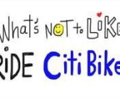 What's Not to Like? Ride Citi Bike! from ride