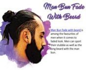 The Man Bun fade hairstyle is the next best hairstyle in this list. The fade is the most loved and the most common hairstyles. The man bun on the other hand is also among the favourites when it comes to long hairstyles.nhttp://www.theunstitchd.com/grooming/man-bun-fade/