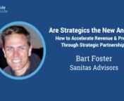 Session 4 - May 31, 2018 (https://theiosummit.com)nAre Strategics the new Angels? How to Accelerate Revenue &amp; Profits Through Strategic Partnerships. nHear stories about how Bart Foster has built several businesses leveraging the resources, capital, and expertise of strategic partners including Novartis, Proctor &amp; Gamble, Walmart, Anthem Blue Cross-Blue Shield, RedBox, etc.nnBio:nBart Foster is an award-winning entrepreneur and metrics-driven business executive with more than 18 years of