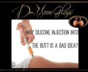 Hi, this is Dr. Hourglass, and welcome to another video in our channel Bootyman. Today we are going to discuss:Why silicone injection into the butt is a bad idea.In this channel, we will discuss everything you need to know about buttock enhancement procedures. nWelcome back!In a bid to go with the big booty trend and enhance their body aesthetics, many women are taking extreme decisions like getting silicone injected into their buttocks. In order to save some dollars, they are completely i