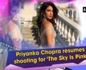New Delhi, Sep 25 (ANI): Global star Priyanka Chopra has resumed shooting for her upcoming Bollywood movie &#39;The Sky Is Pink&#39; right after returning from Italy. The &#39;Mary Kom&#39; actor recently shared a glimpse of herself from the movie on her Instagram story and captioned it as,